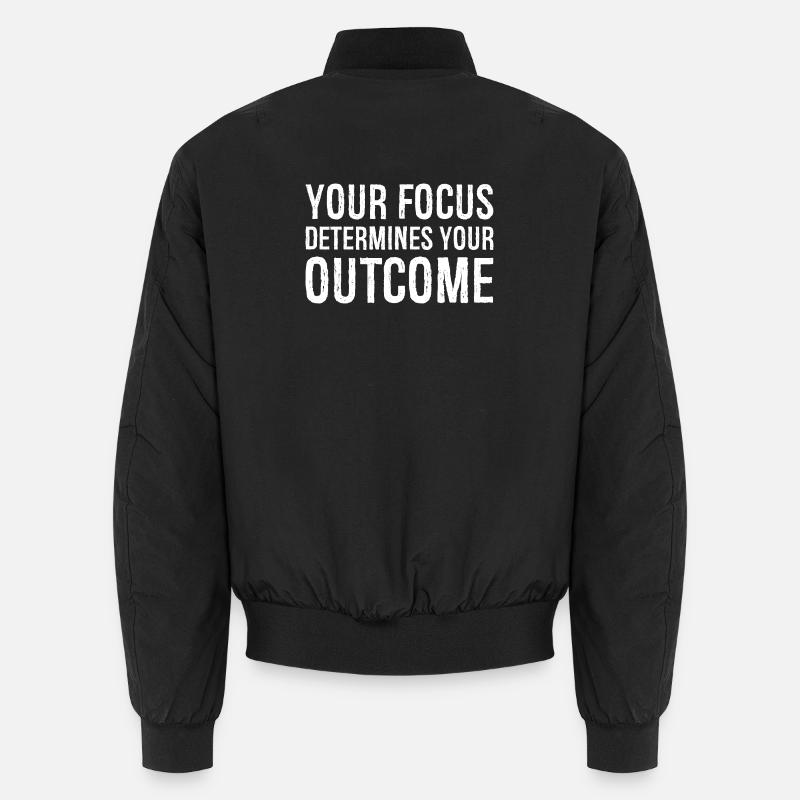 your focus determines your outcome Unisex Bomberjacke