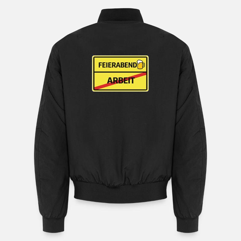 Feierabend statt Arbeit Bier Feierabend Ortsschild Unisex Bomberjacke