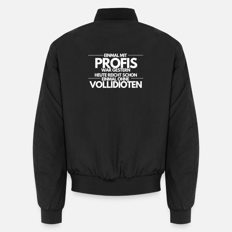 Einmal ohne Vollidioten / Einmal mit Profis Unisex Bomberjacke