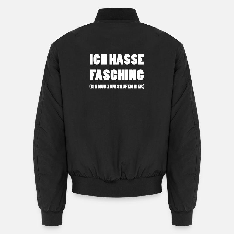 ICH HASSE FASCHING Bin nur zum Saufen hier Unisex Bomberjacke