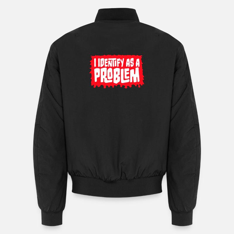 Je m’identifie comme un problème Énoncé Effronté Rebelle Bomber unisexe