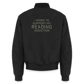 I Work To Support My Reading Addiction Books Logo - Unisex Bomber Jacket - black - Back - AI Model Male 185 light (185cm)