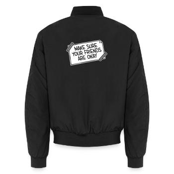 Make Sure Your Friends Are Okay Friends Quote Logo - Unisex Bomber Jacket - black - Back - AI Model Male 185 light (185cm)