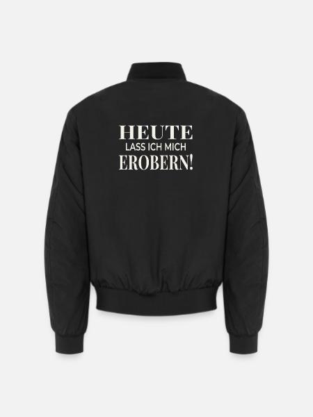 Heute lass ich mich erobern! - Unisex Bomberjacke - Schwarz
