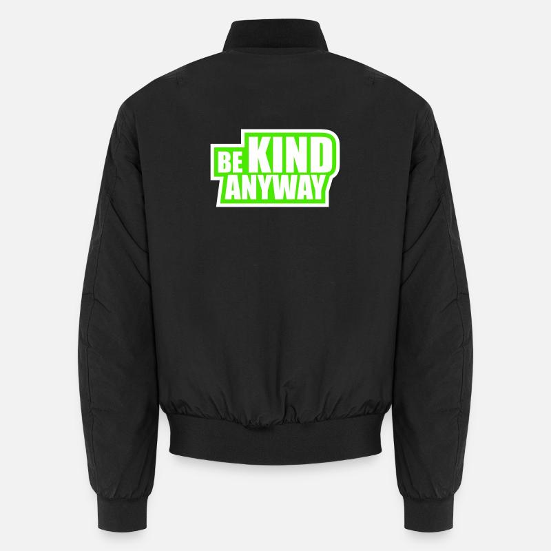 Be Kind Anyway Freundlichkeit Statement Spruch - Unisex Bomberjacke - Schwarz