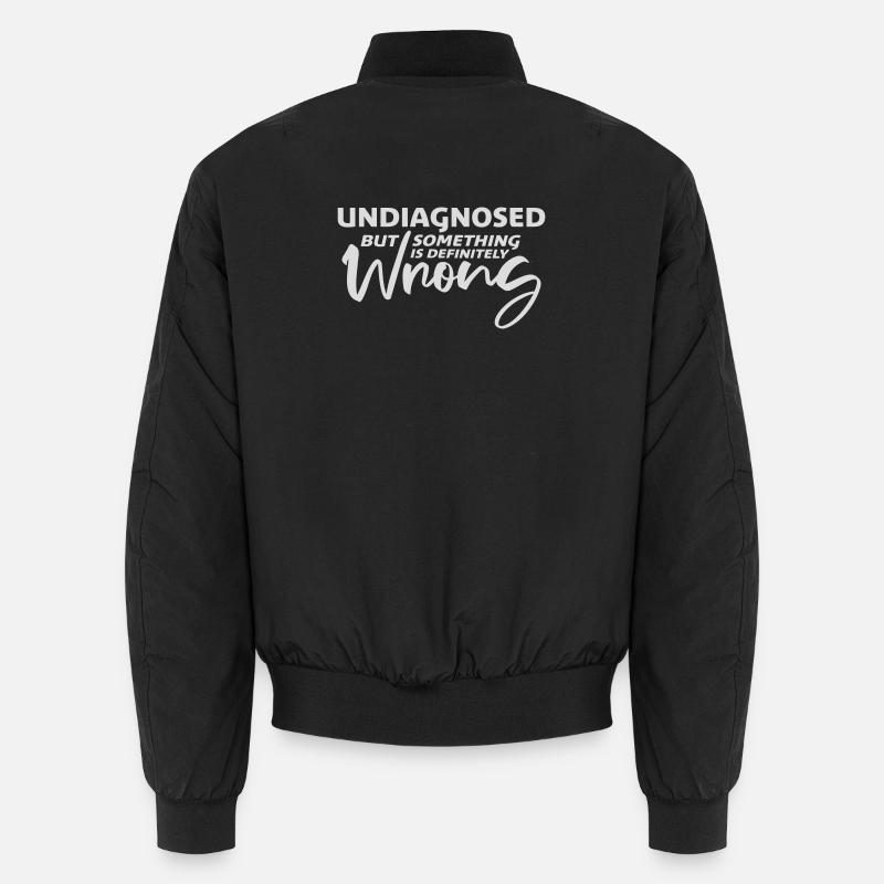 Undiagnosed But Something Is Definitely Wrong Joke Unisex Bomber Jacket