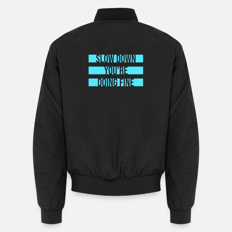 Slow Down You're Doing Fine Motivation Spruch Logo Unisex Bomberjacke