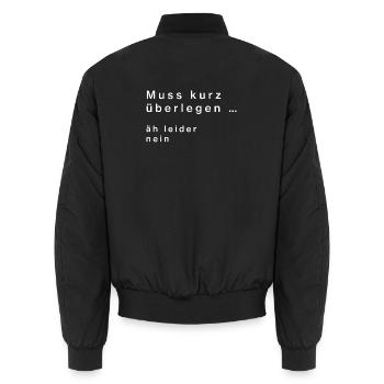 Have to think for a moment ... no - Unisex Bomber Jacket - black - Back - AI Model Male 185 light (185cm)