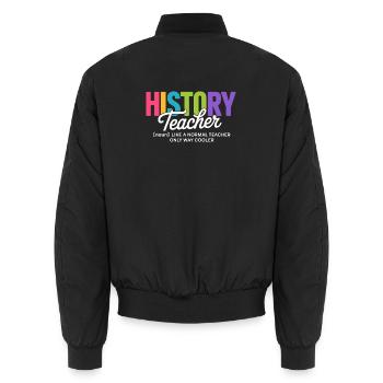 History Teacher Quote with Colourful Text - Unisex Bomber Jacket - black - Back - AI Model Male 185 light (185cm)