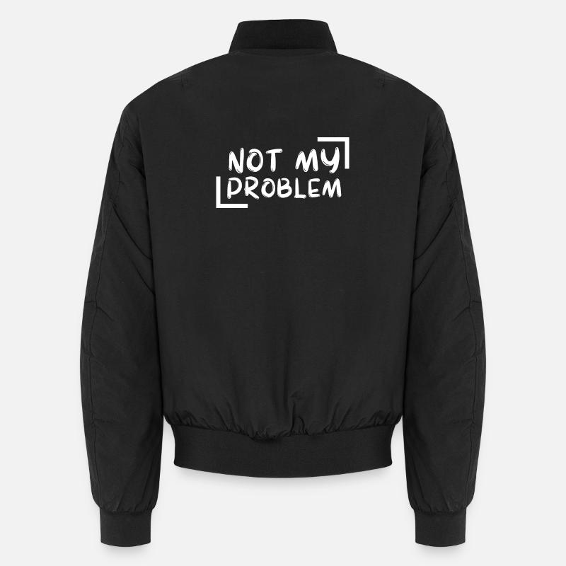 not my problem gift Geschenkidee - Unisex Bomberjacke - Schwarz