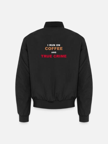 True Crime Fan - I Run On Coffee And True Crime Po - Unisex Bomber Jacket - black