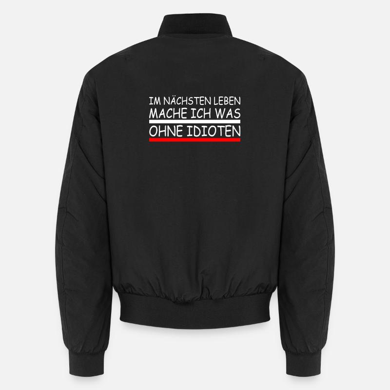 Im nächsten leben mache ich was ohne idioten Unisex Bomberjacke