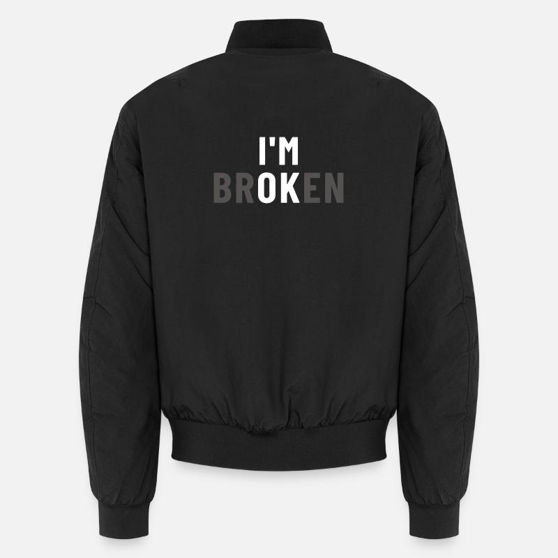 I am Broken I'm OK - Unisex Bomberjacke - Schwarz
