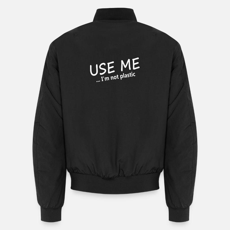USE ME - I'M NOT PLASTIC - Unisex Bomber Jacket - black