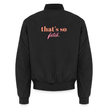 That’s So Fetch Quote | Funny Pop Culture Statemen - Unisex Bomberjacke - Schwarz - Hinten - AI Model Male 185 light (185cm)