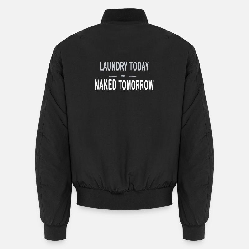 Laundry Today or Naked Tomorrow – Typo Unisex Bomberjacke