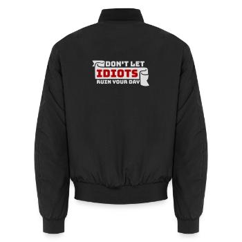 Don't Let Idiots Ruin Your Day Lustig Sarkastisch - Unisex Bomberjacke - Schwarz - Hinten - AI Model Male 185 light (185cm)