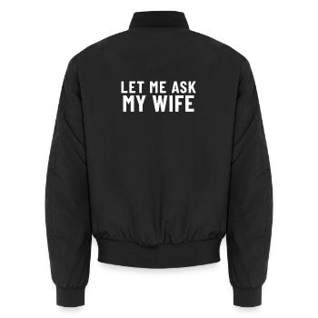 Let me ask my Wife - Unisex Bomber Jacket - black - Back - AI Model Male 185 light (185cm)