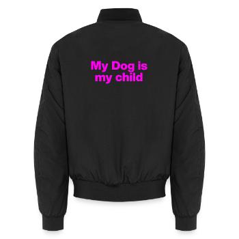 MY DOG IS MY CHILD! DOG LOVE DOG PARENTS LOVE - Unisex Bomber Jacket - black - Back - AI Model Male 185 light (185cm)