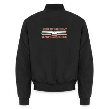 I Work To Support My Reading Addiction Books Logo - Unisex Bomber Jacket - black - Back - AI Model Male 185 light (185cm)
