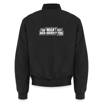 That Wasn't Very Data-Driven Of You Lustig Nerd - Unisex Bomberjacke - Schwarz - Hinten - AI Model Male 185 light (185cm)