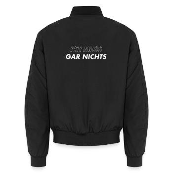 Ich Muss Gar Nichts - Unisex Bomberjacke - Schwarz - Hinten - AI Model Male 185 light (185cm)