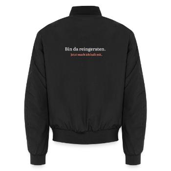 Bin da reingeraten. Jetzt mach ich halt mit. - Unisex Bomberjacke - Schwarz - Hinten - AI Model Male 185 light (185cm)