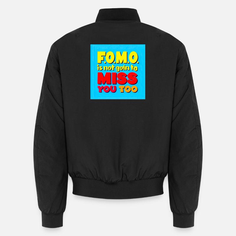 FOMO ne va pas vous manquer non plus Bomber unisexe