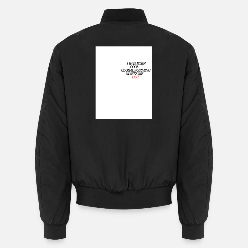 I Was Born Cool Global Warming Hot Unisex Bomber Jacket