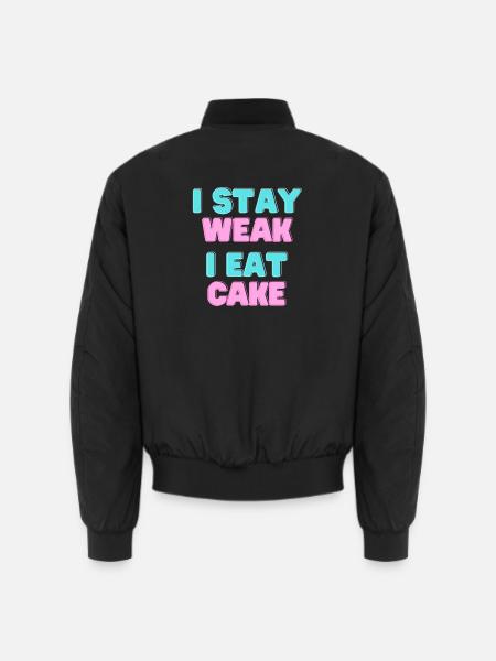 I STAY WEAK I EAT CAKE - Cake Motto - Unisex Bomberjacke - Schwarz