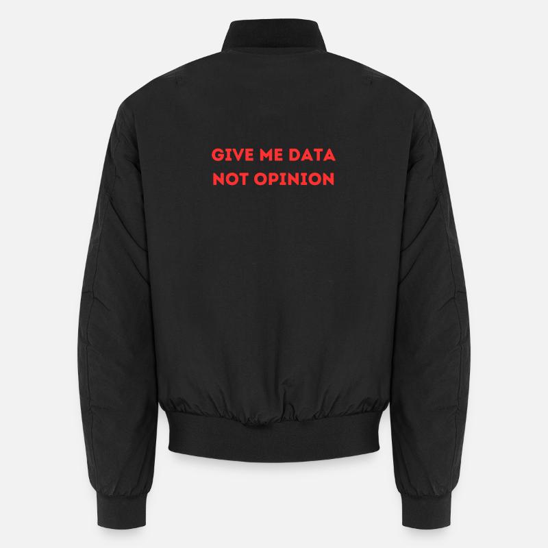 Give Me Data Not Opinion – Nerd Data Science Shirt Unisex Bomberjacke