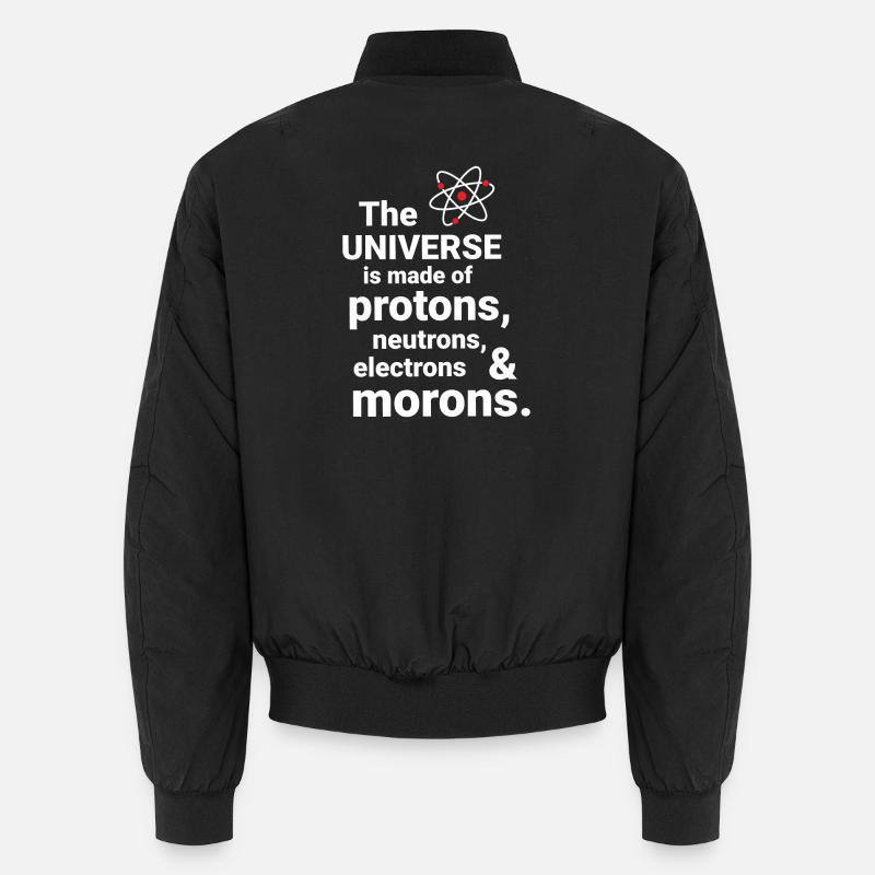 Das Universum besteht aus Protonen, Neutronnen Unisex Bomberjacke