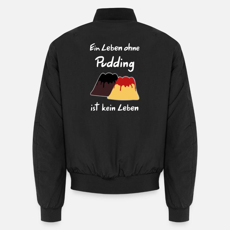 Ein Leben ohne Pudding ist kein Leben Unisex Bomberjacke