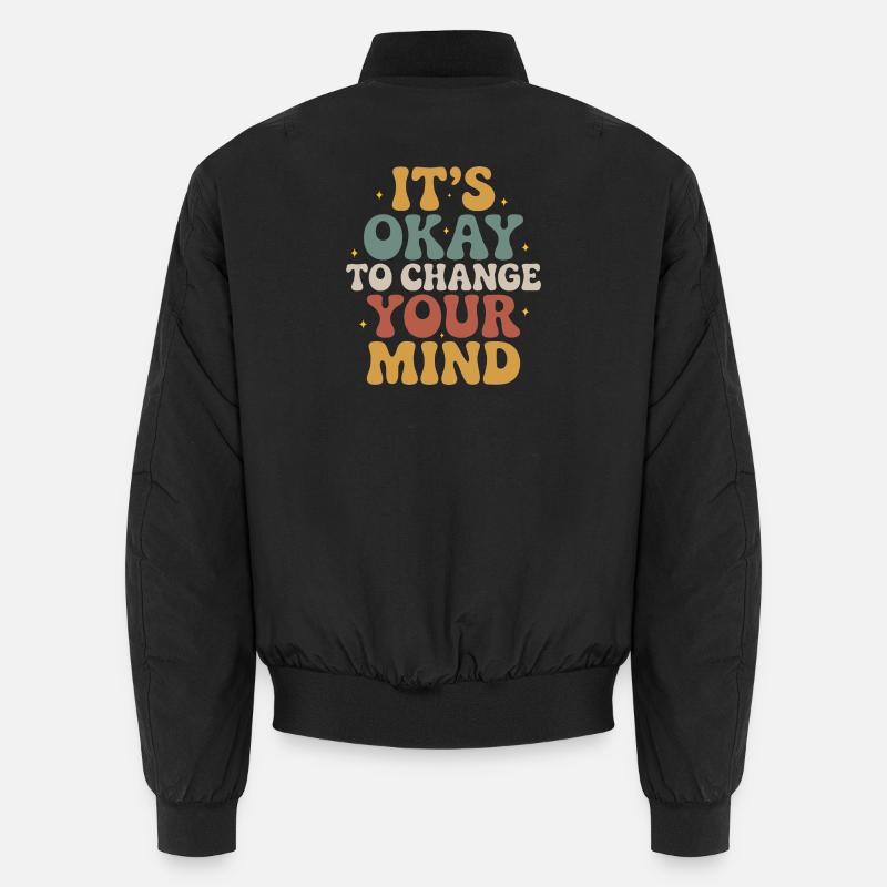 It's okay to change your mind – design Unisex Bomber Jacket