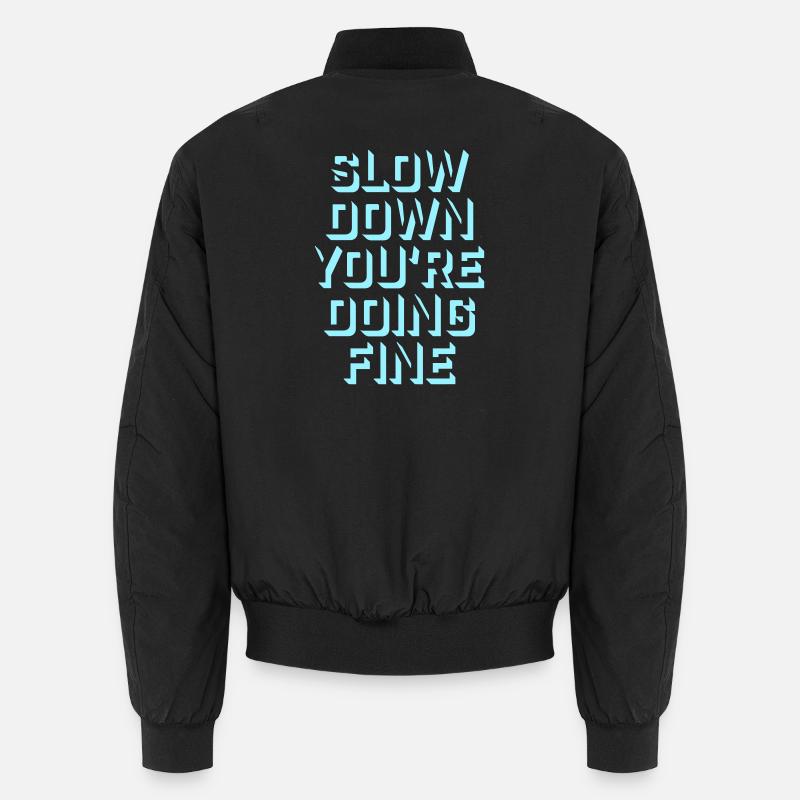 Slow Down You're Doing Fine Motivation Spruch Logo Unisex Bomberjacke