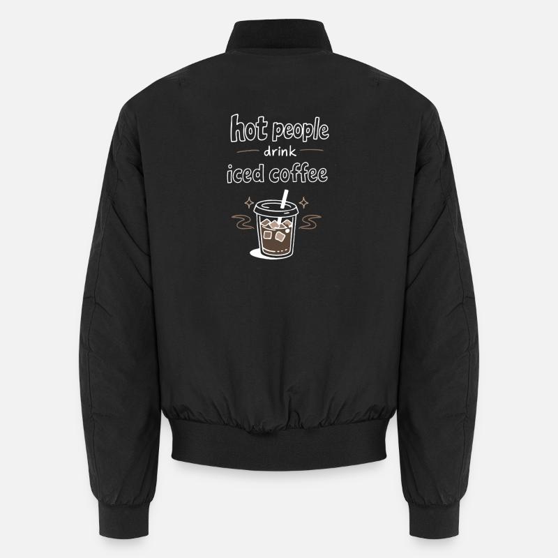 Hot People Drink Iced Coffee Statement Unisex Bomberjacke