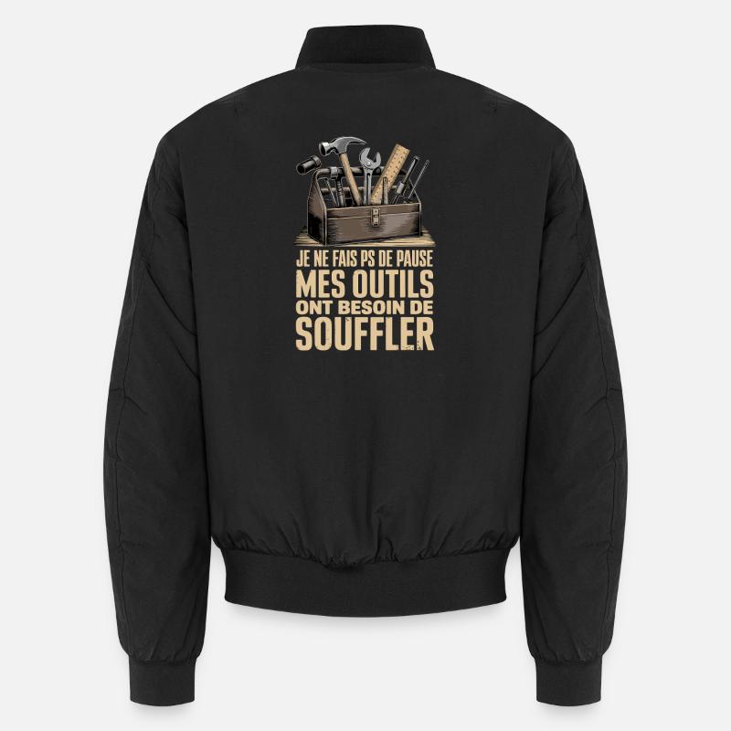  Je Ne Fais Ps De Pause Mes Outils Ont Besoin De Unisex Bomberjacke