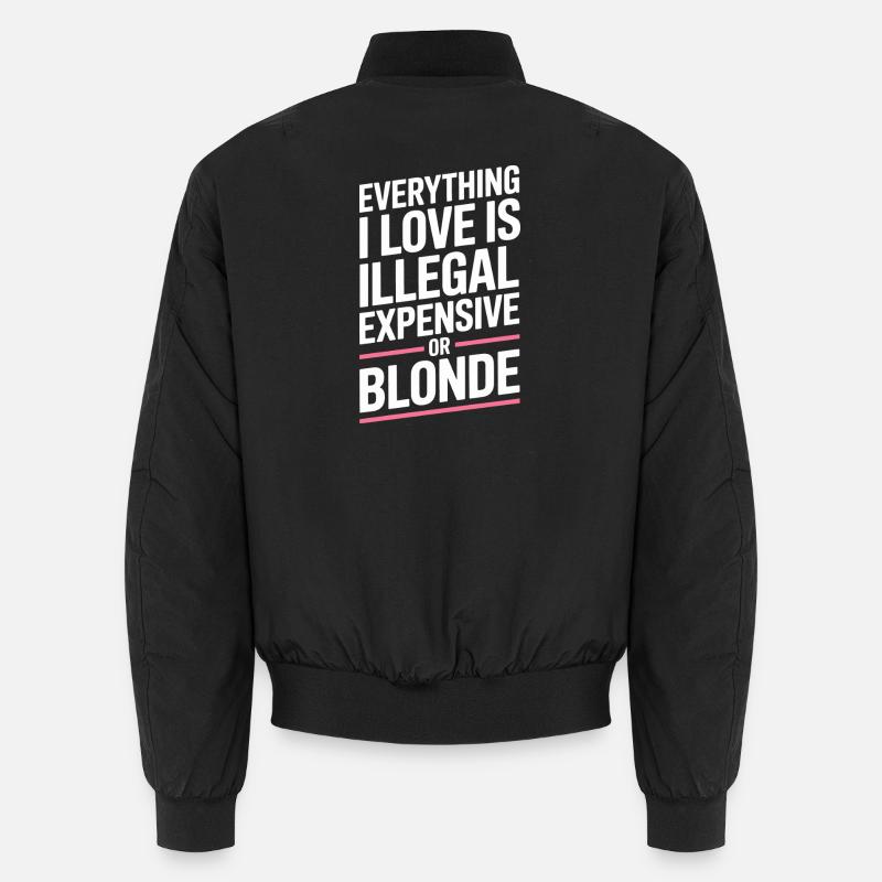Everything I Love Illegal Expensive Blonde Men Unisex Bomber Jacket