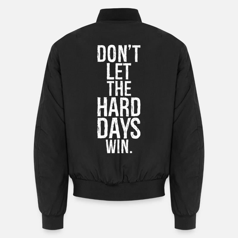 don't let the hard days win Unisex Bomberjacke