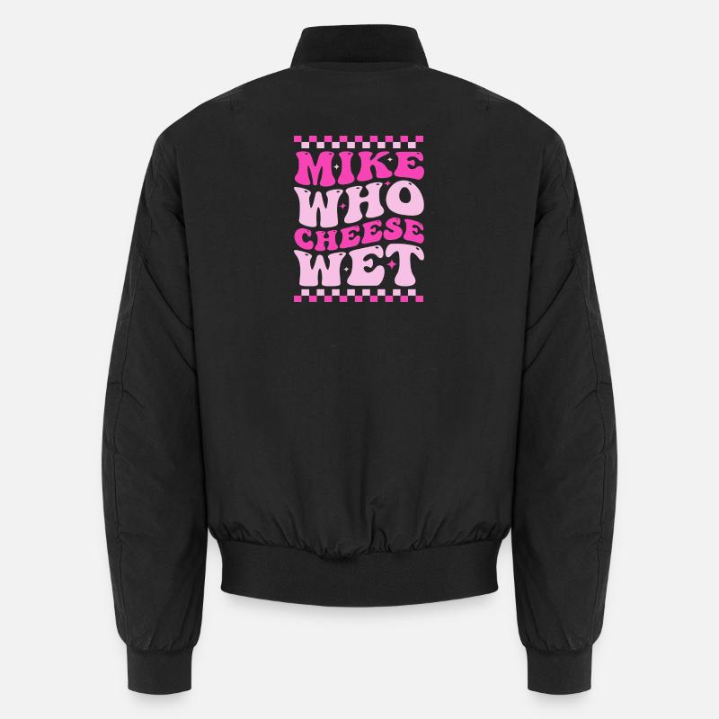 Mike Who Cheese Wet Funny Pun Retro Saying Unisex Bomber Jacket