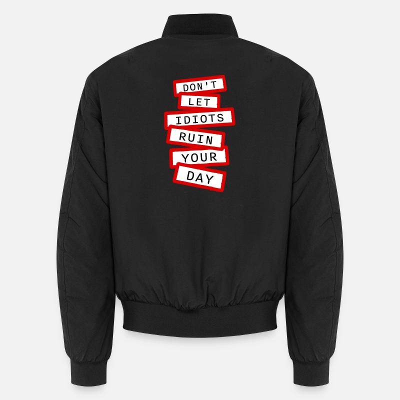 Don't Let Idiots Ruin Your Day Lustig Sarkastisch Unisex Bomberjacke