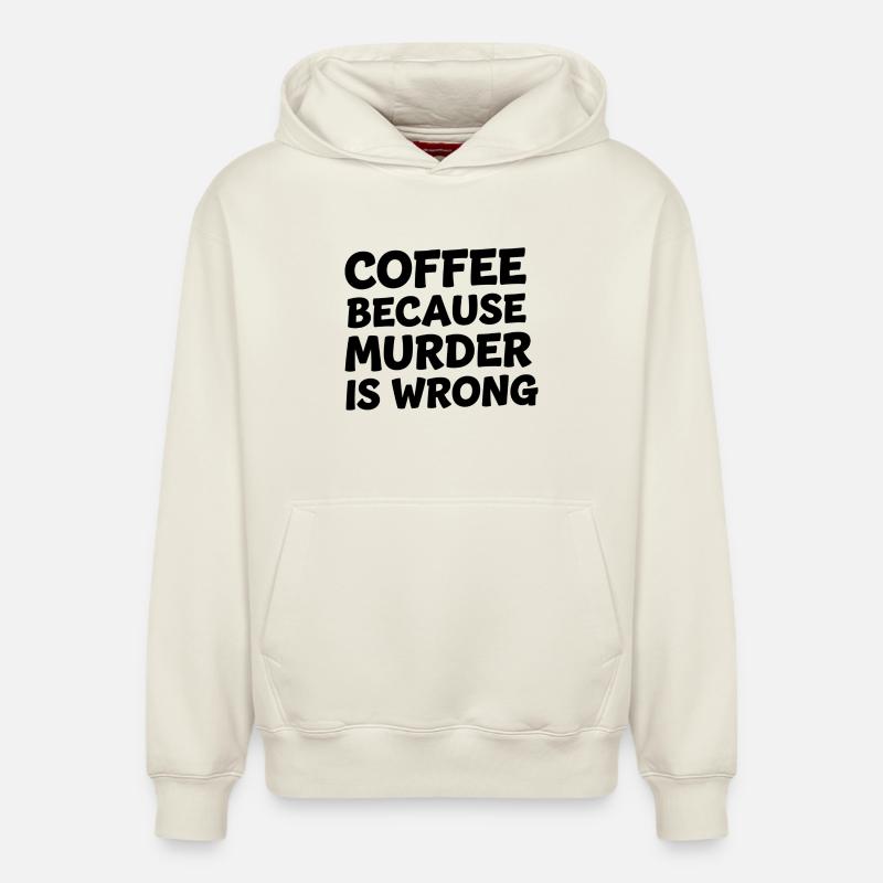 Coffee Because Murder Is Wrong - Relaxed Unisex Organic Hoodie – von SPREAD - Naturweiß