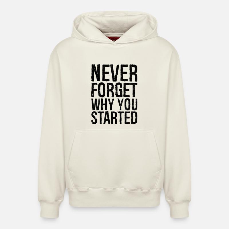 never forget why you started - Relaxed Unisex Organic Hoodie – von SPREAD - Naturweiß
