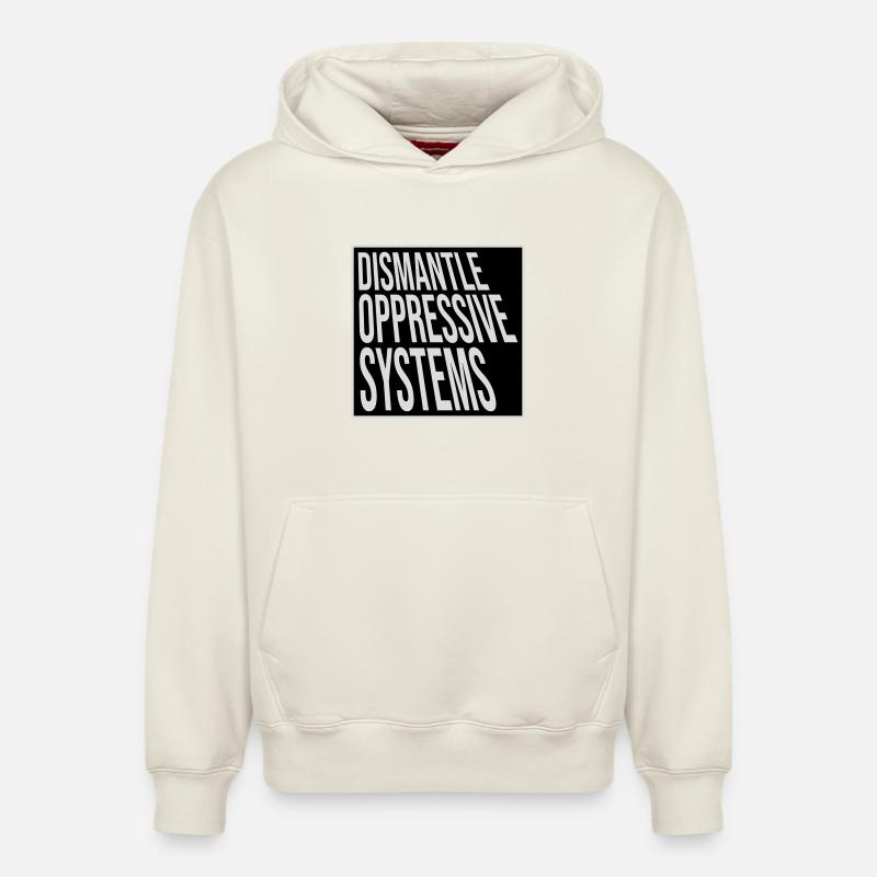 Dismantle Oppressive Systems Activism Statement - Relaxed Unisex Organic Hoodie – by SPREAD - off white