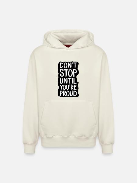 don't stop until you're proud - Relaxed Unisex Organic Hoodie – by SPREAD - off white