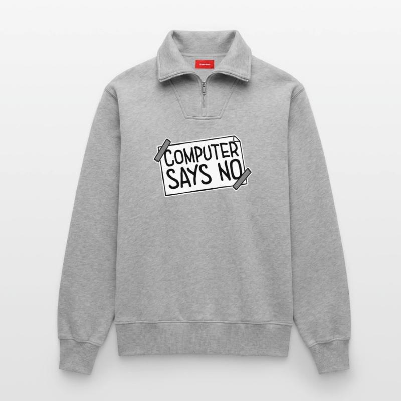 Computer Says No Funny Programmer Nerd Technique Relaxed Unisex Organic Half Zip Sweatshirt – by SPREAD
