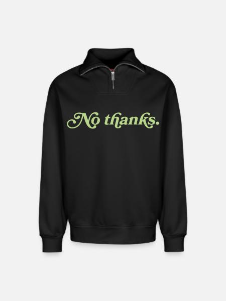 No thanks – Minimalistisches Statement - Relaxed Unisex Organic Half Zip Sweatshirt – von SPREAD - Schwarz