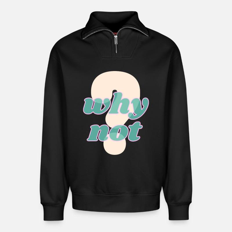 Why Not Statement Design - Relaxed Unisex Organic Half Zip Sweatshirt – by SPREAD - black