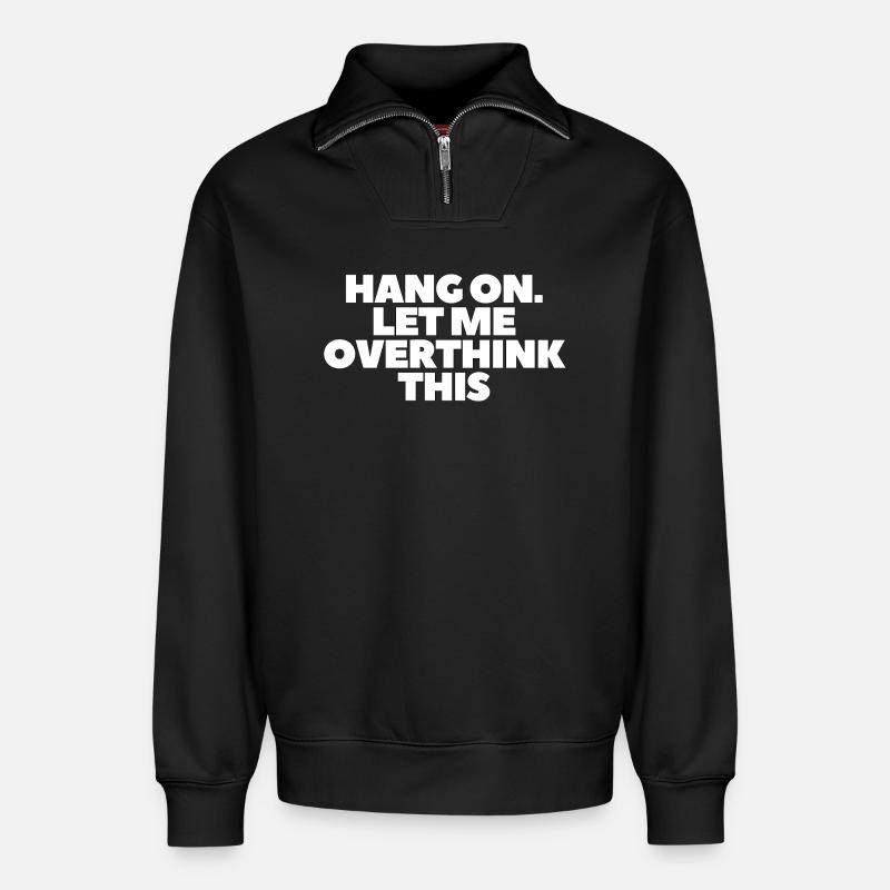 Hang on Let me overthink this - Relaxed Unisex Organic Half Zip Sweatshirt – von SPREAD - Schwarz