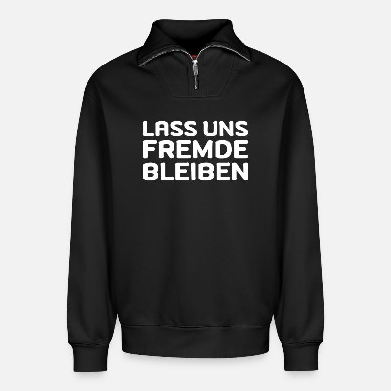 Lass Uns Fremde Bleiben Fun Geschenk - Relaxed Unisex Organic Half Zip Sweatshirt – von SPREAD - Schwarz
